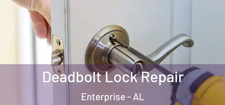 Deadbolt Lock Repair Enterprise - AL